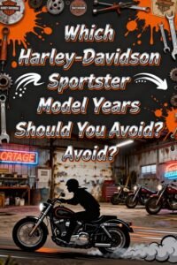 Read more about the article Which Harley-Davidson Sportster Model Years Should You Avoid?