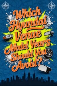Read more about the article Which Hyundai Venue Model Years Should You Avoid?