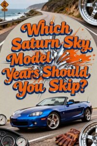Read more about the article Which Saturn Sky Model Years Should You Skip?