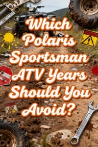 Read more about the article Which Polaris Sportsman ATV Years Should You Avoid?