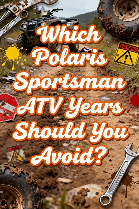 Read more about the article Which Polaris Sportsman ATV Years Should You Avoid?