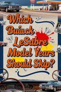 Read more about the article Which Buick LeSabre Model Years Should You Skip?